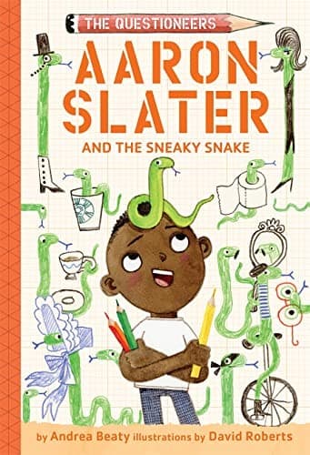 Aaron Slater and the Sneaky Snake (Andrea Beaty,