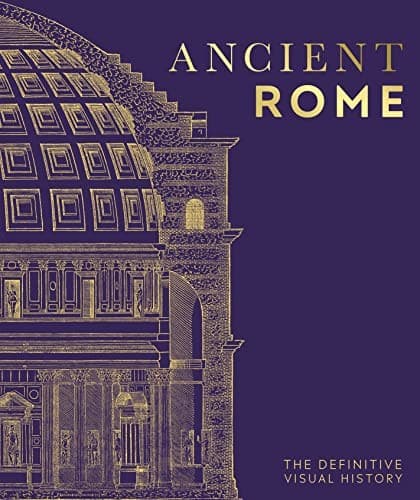 Ancient Rome: The Definitive Visual History (DK,