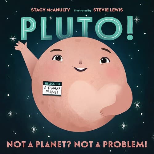 Pluto!: Not a Planet? Not a Problem! (Stacy