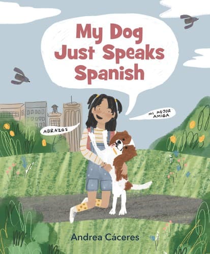 My Dog Just Speaks Spanish (Andrea C ceres,