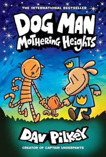 Dog Man: Mothering Heights: From the Creator of