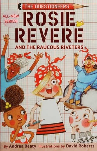 Rosie Revere and the Raucous Riveters: The