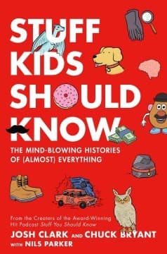 Stuff Kids Should Know: The Mind-Blowing