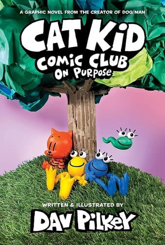 Cat Kid Comic Club: On Purpose: A Graphic Novel