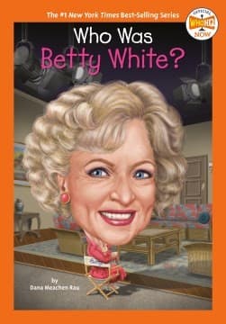 Who Was Betty White? (Dana Meachen Rau,