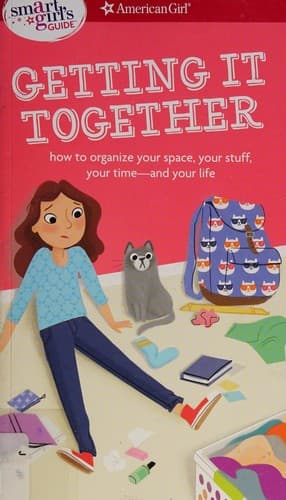 A Smart Girl's Guide: Getting It Together: How to