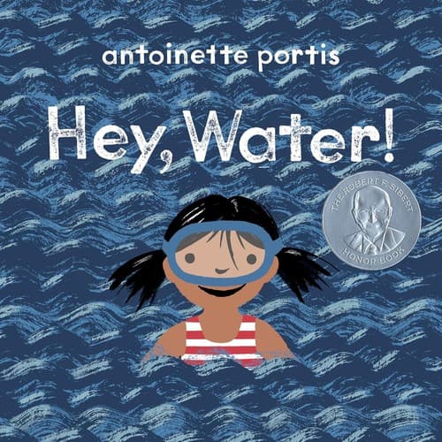 Hey, Water! (Antoinette Portis, Hardcover, Grades