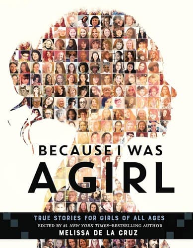 Because I Was a Girl: True Stories for Girls of