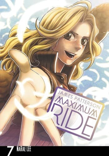 Maximum Ride: The Manga, Vol. 7 (James Patterson,