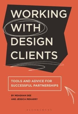 Working with Design Clients: Tools and Advice for