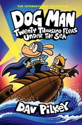 Dog Man: Twenty Thousand Fleas Under the Sea: A