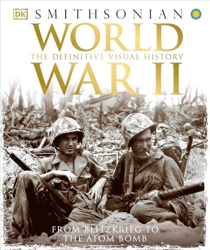 World War II: The Definitive Visual History from