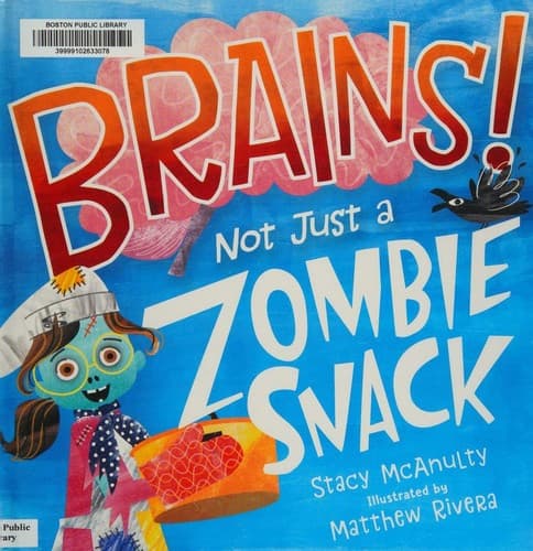 Brains! Not Just a Zombie Snack (Stacy McAnulty,