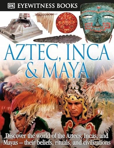 DK Eyewitness Books: Aztec, Inca & Maya: Discover