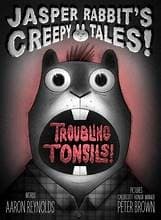 Troubling Tonsils! (Aaron Reynolds, Paper over