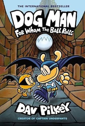 Dog Man: For Whom the Ball Rolls: A Graphic Novel