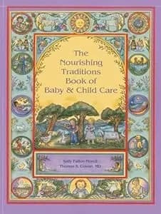 The Nourishing Traditions Book of Baby & Child
