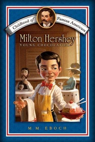 Milton Hershey: Young Chocolatier (M.M. Eboch,