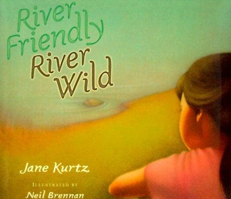 River Friendly, River Wild (Jane Kurtz,