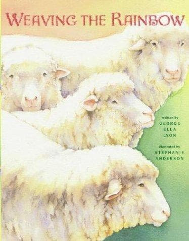 Weaving the Rainbow (George Ella Lyon, Hardcover,