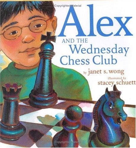 Alex and the Wednesday Chess Club (Janet S. Wong,