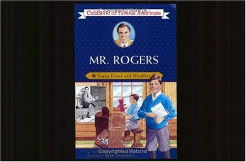 Mr. Rogers: Young Friend and Neighbor (George E.