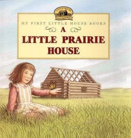 A Little Prairie House (Laura Ingalls Wilder,