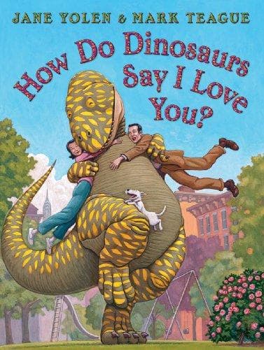 How Do Dinosaurs Say I Love You? (Jane Yolen,