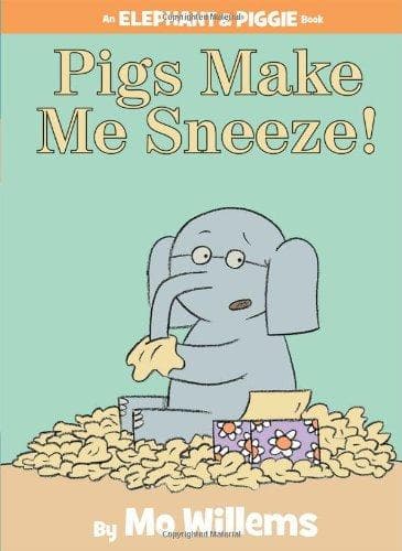 Pigs Make Me Sneeze! (an Elephant and Piggie