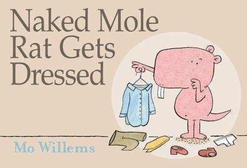 Naked Mole Rat Gets Dressed (Mo Willems,