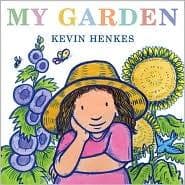 My Garden (Kevin Henkes, Hardcover, Grades P to 2)