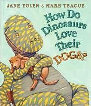How Do Dinosaurs Love Their Dogs? (Yolen Jane,