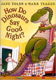 How Do Dinosaurs Say Good Night? (Mark Teague,