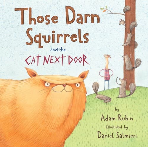 Those Darn Squirrels and the Cat Next Door (Adam