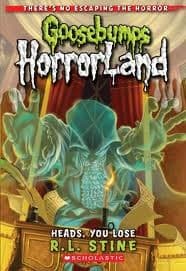 Heads You Lose! (Goosebumps Horrorland #15)