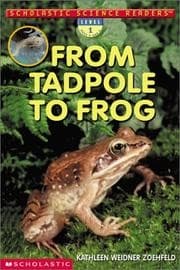 From Tadpole to Frog (Kathleen Weidner Zoehfeld,
