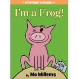 I'm a Frog! (an Elephant and Piggie Book) (Mo