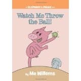 Watch Me Throw the Ball! (Mo Willems, Hardcover,