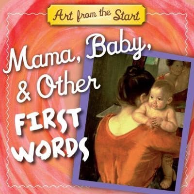 Mama, Baby, & Other First Words (Suzanne Bober,