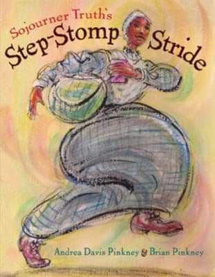 Sojourner Truth's Step-Stomp Stride (Andrea Davis