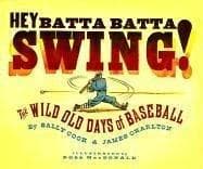 Hey Batta Batta Swing!: The Wild Old Days of