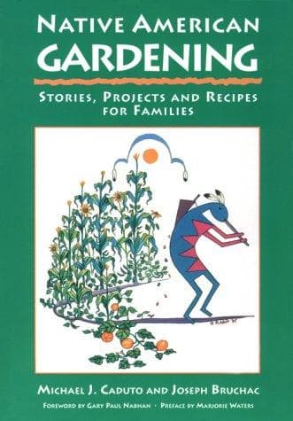 Native American Gardening: Stories, Projects, and