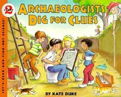 Archaeologists Dig for Clues (Kate Duke,