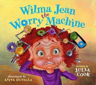 Wilma Jean the Worry Machine (Julia Cook,