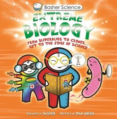 Basher Science: Extreme Biology: From Superbugs