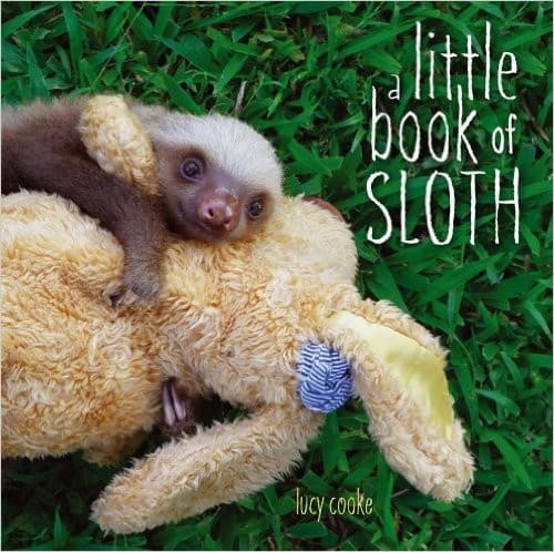 A Little Book of Sloth (Lucy Cooke, Hardcover,