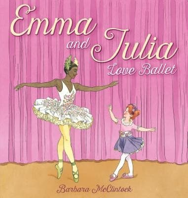 Emma and Julia Love Ballet (Barbara McClintock,