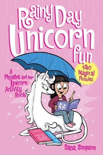 Rainy Day Unicorn Fun: A Phoebe and Her Unicorn