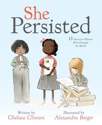 She Persisted: 13 American Women Who Changed the