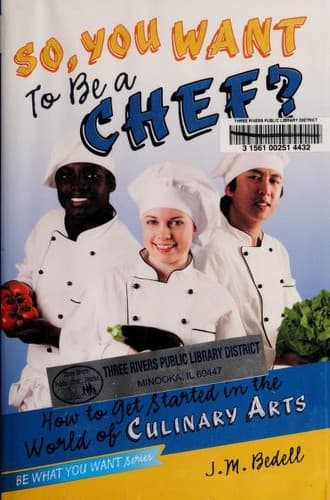 So, You Want to Be a Chef?: How to Get Started in